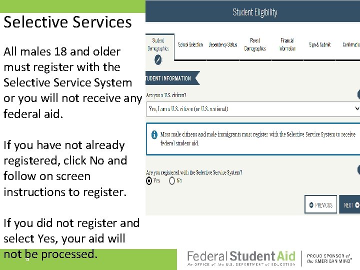 Selective Services All males 18 and older must register with the Selective Service System