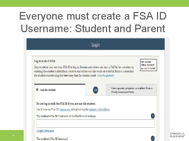 Everyone must create a FSA ID Username: Student and Parent 8 