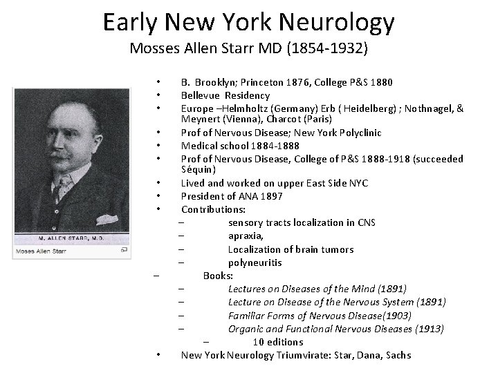 Early New York Neurology Mosses Allen Starr MD (1854 -1932) • • • B.