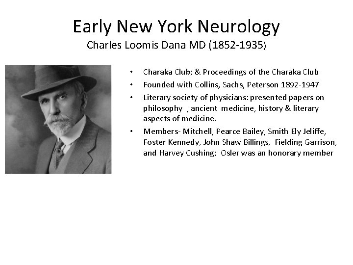 Early New York Neurology Charles Loomis Dana MD (1852 -1935) • • Charaka Club;