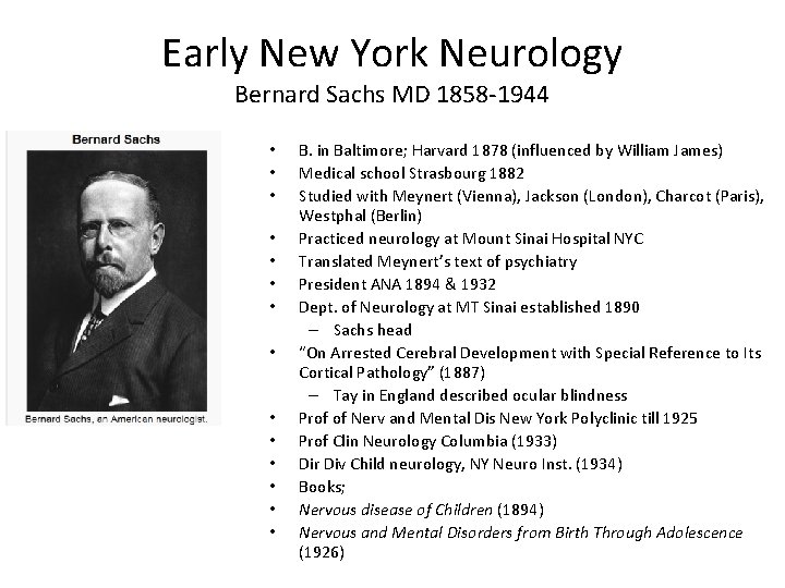 Early New York Neurology Bernard Sachs MD 1858 -1944 • • • • B.