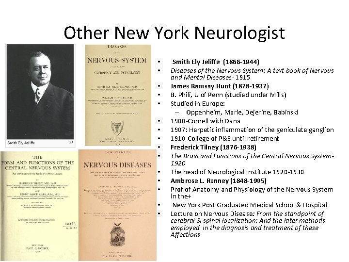 Other New York Neurologist • • • • Smith Ely Jeliffe (1866 -1944) Diseases