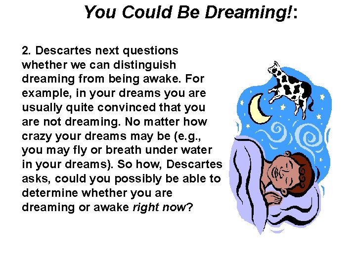 You Could Be Dreaming!: 2. Descartes next questions whether we can distinguish dreaming from