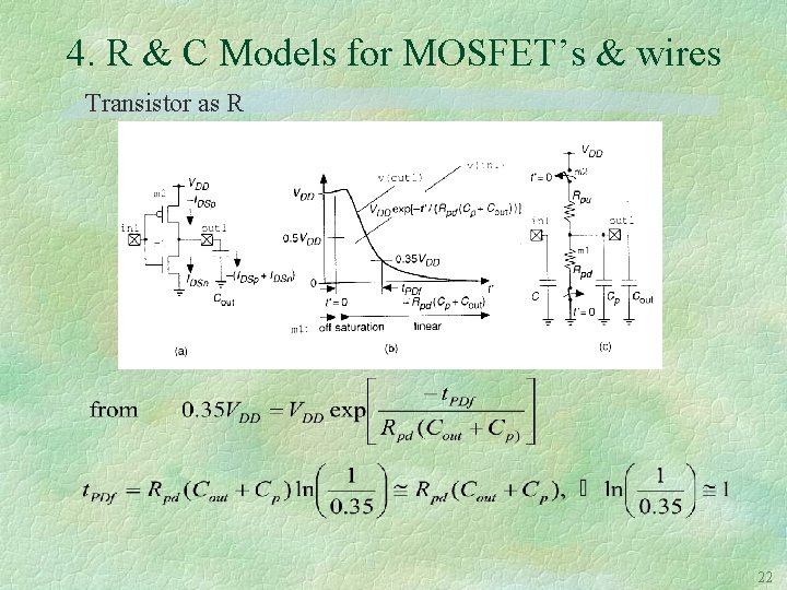 4. R & C Models for MOSFET’s & wires Transistor as R 22 