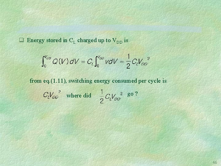 q Energy stored in CL charged up to VDD is from eq. (1. 11),
