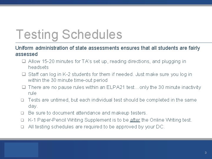 Testing Schedules Uniform administration of state assessments ensures that all students are fairly assessed