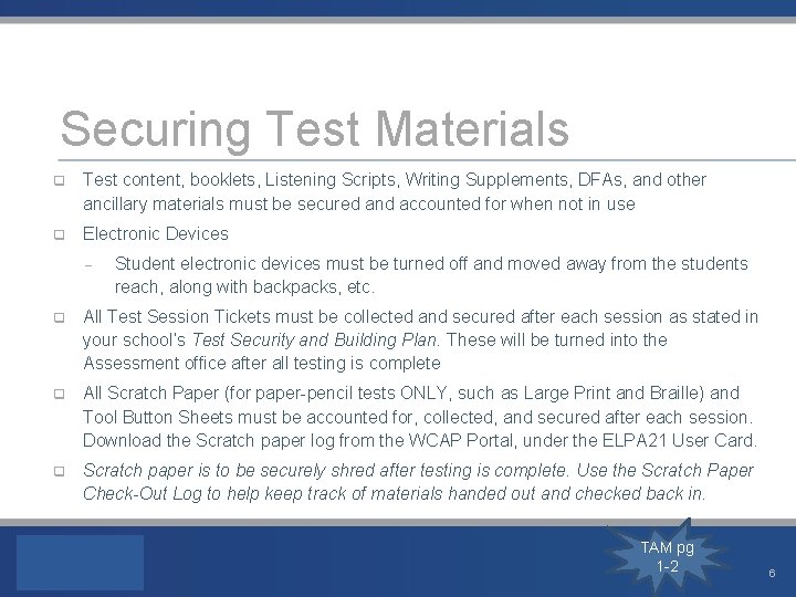 Securing Test Materials q Test content, booklets, Listening Scripts, Writing Supplements, DFAs, and other