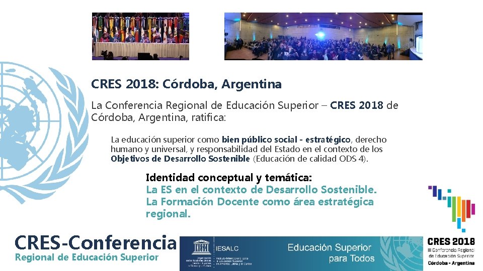 CRES 2018: Córdoba, Argentina La Conferencia Regional de Educación Superior – CRES 2018 de