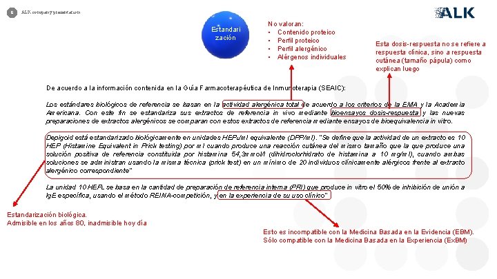 6 ALK company presentation Estandari zación No valoran: • Contenido proteico • Perfil alergénico