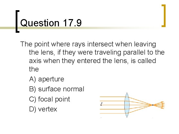 Question 17. 9 The point where rays intersect when leaving the lens, if they