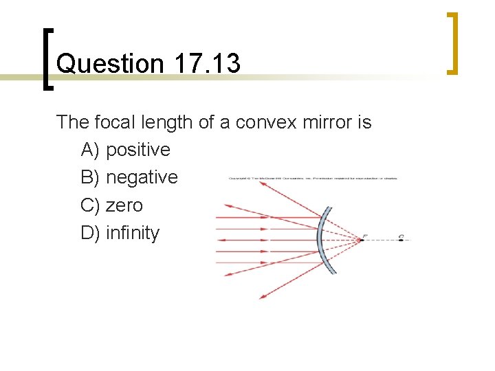 Question 17. 13 The focal length of a convex mirror is A) positive B)