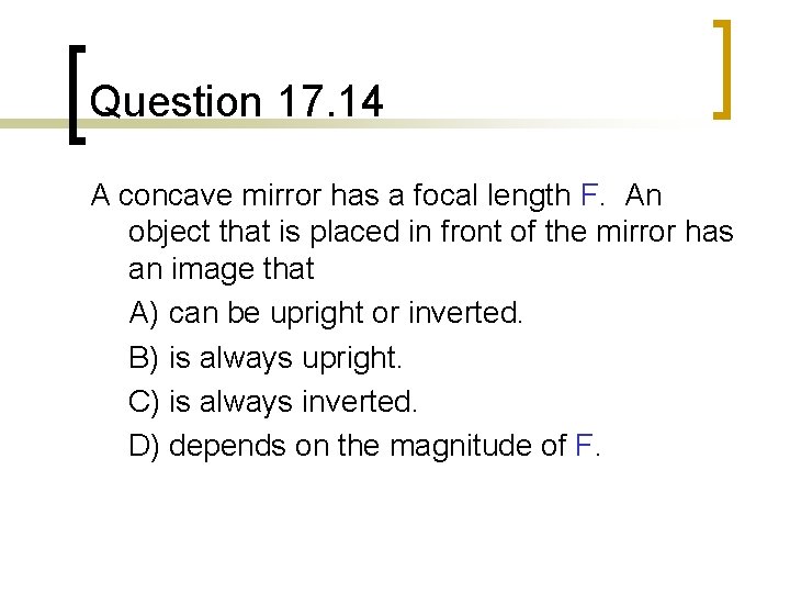 Question 17. 14 A concave mirror has a focal length F. An object that