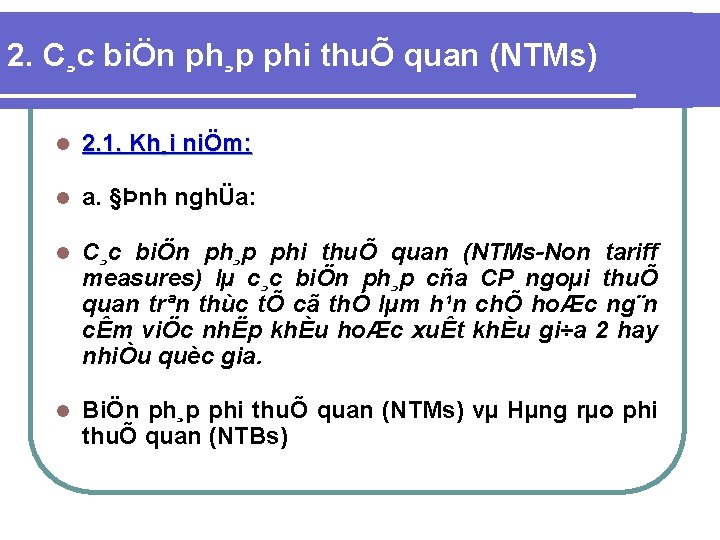 2. C¸c biÖn ph¸p phi thuÕ quan (NTMs) l 2. 1. Kh¸i niÖm: l