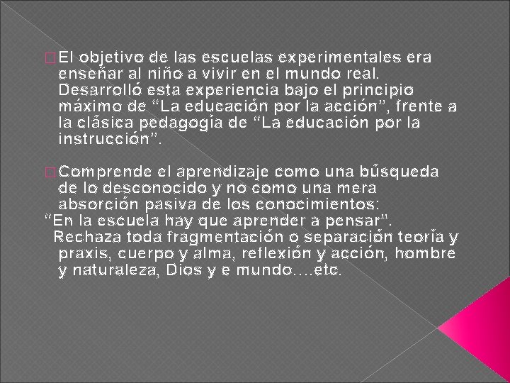 � El objetivo de las escuelas experimentales era enseñar al niño a vivir en