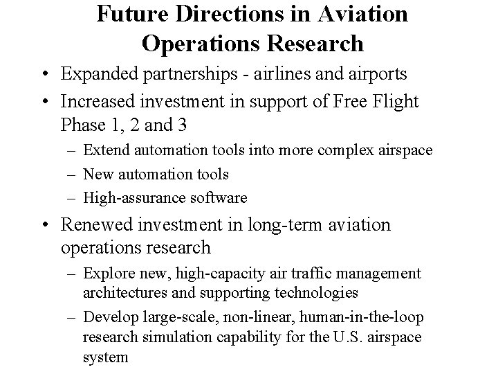Future Directions in Aviation Operations Research • Expanded partnerships - airlines and airports •