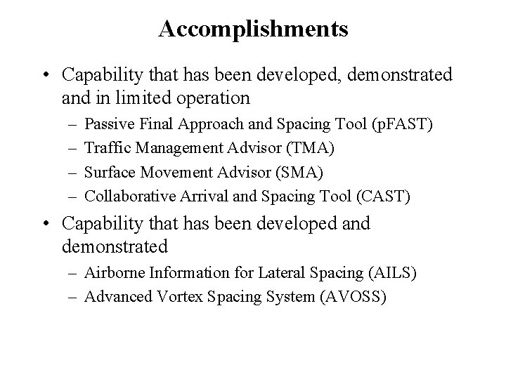 Accomplishments • Capability that has been developed, demonstrated and in limited operation – –