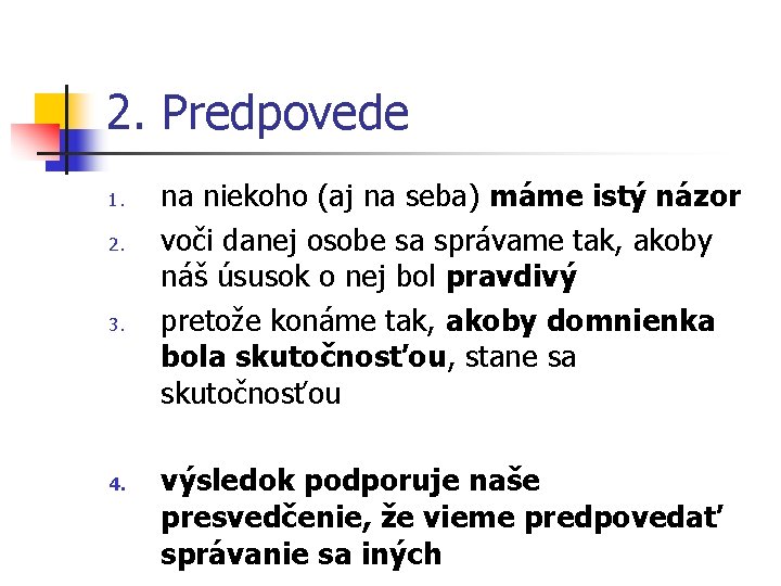 2. Predpovede 1. 2. 3. 4. na niekoho (aj na seba) máme istý názor