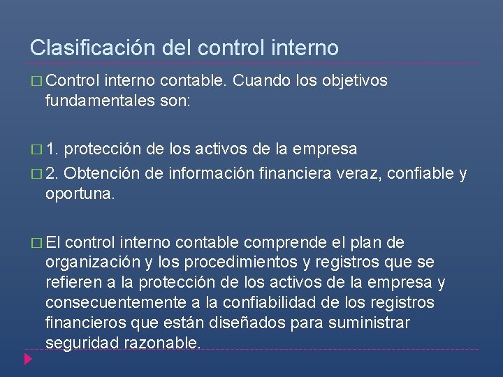 Clasificación del control interno � Control interno contable. Cuando los objetivos fundamentales son: �