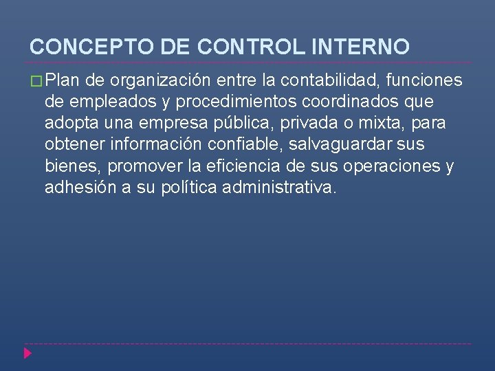 CONCEPTO DE CONTROL INTERNO � Plan de organización entre la contabilidad, funciones de empleados