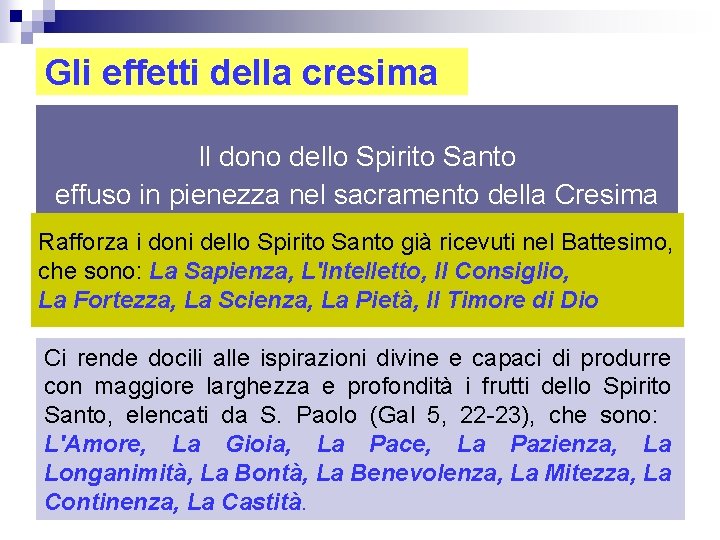 Gli effetti della cresima Il dono dello Spirito Santo effuso in pienezza nel sacramento