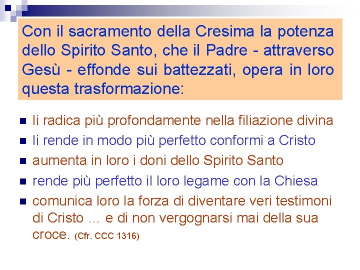 Con il sacramento della Cresima la potenza dello Spirito Santo, che il Padre -