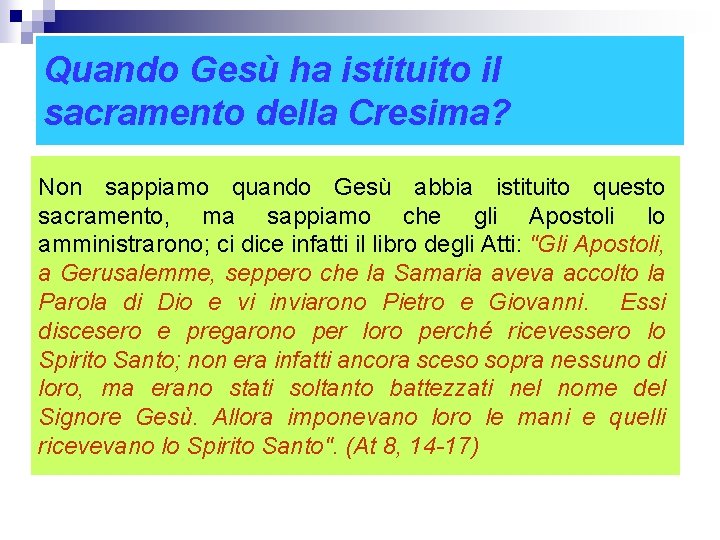 Quando Gesù ha istituito il sacramento della Cresima? Non sappiamo quando Gesù abbia istituito