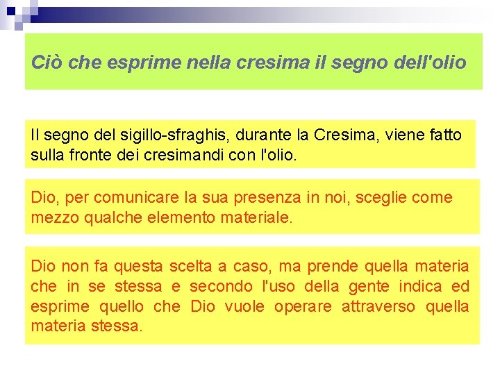 Ciò che esprime nella cresima il segno dell'olio Il segno del sigillo-sfraghis, durante la