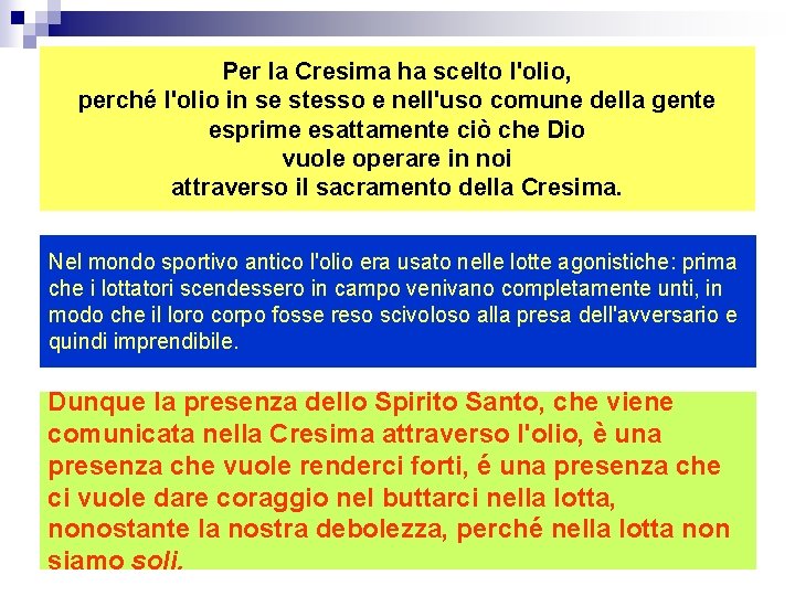 Per la Cresima ha scelto l'olio, perché l'olio in se stesso e nell'uso comune