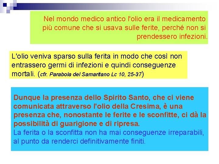 Nel mondo medico antico l'olio era il medicamento più comune che si usava sulle