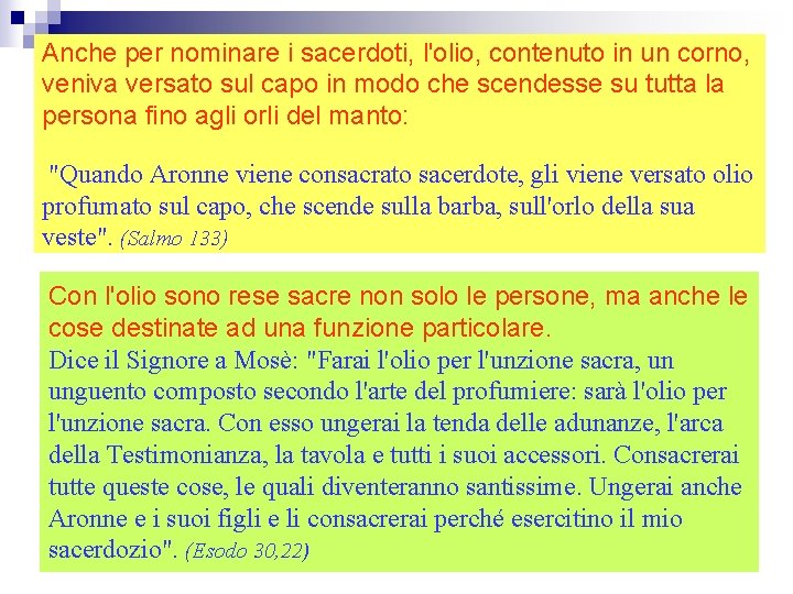 Anche per nominare i sacerdoti, l'olio, contenuto in un corno, veniva versato sul capo