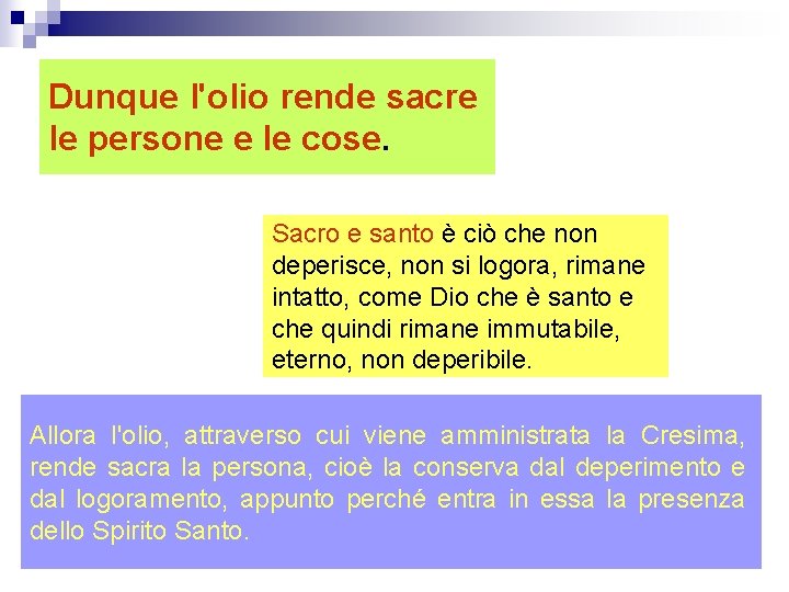 Dunque l'olio rende sacre le persone e le cose. Sacro e santo è ciò