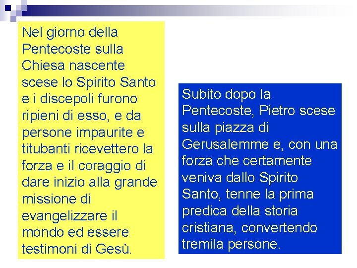 Nel giorno della Pentecoste sulla Chiesa nascente scese lo Spirito Santo e i discepoli