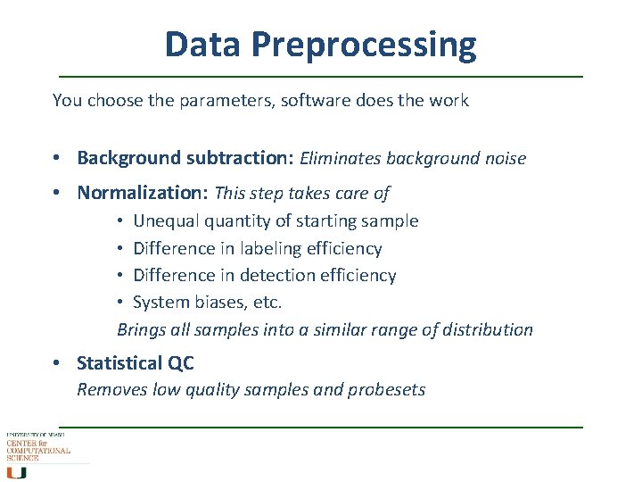 Data Preprocessing You choose the parameters, software does the work • Background subtraction: Eliminates