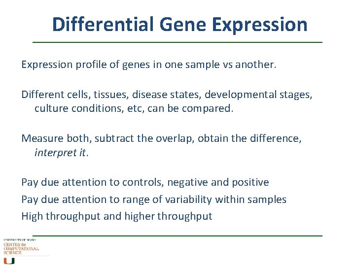 Differential Gene Expression profile of genes in one sample vs another. Different cells, tissues,