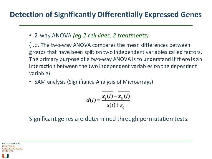 Detection of Significantly Differentially Expressed Genes • 2 -way ANOVA (eg 2 cell lines,