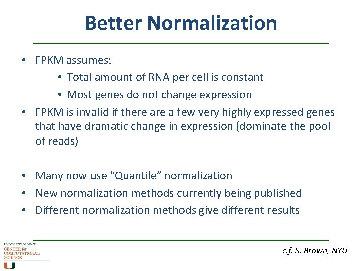 Better Normalization • FPKM assumes: • Total amount of RNA per cell is constant