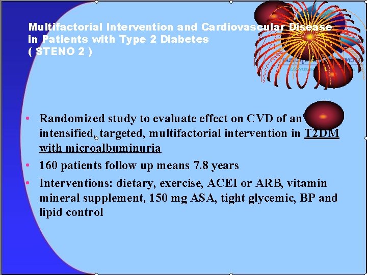 Multifactorial Intervention and Cardiovascular Disease in Patients with Type 2 Diabetes ( STENO 2
