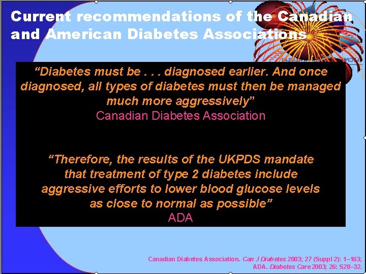 Current recommendations of the Canadian and American Diabetes Associations “Diabetes must be. . .