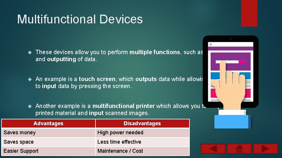 Multifunctional Devices These devices allow you to perform multiple functions, such as inputting and