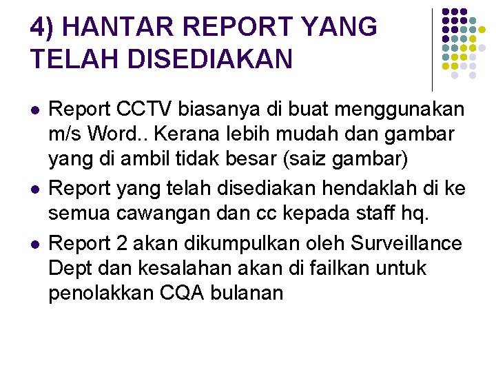 4) HANTAR REPORT YANG TELAH DISEDIAKAN l l l Report CCTV biasanya di buat