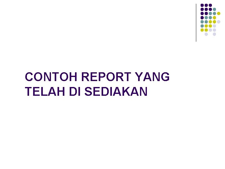 CONTOH REPORT YANG TELAH DI SEDIAKAN 