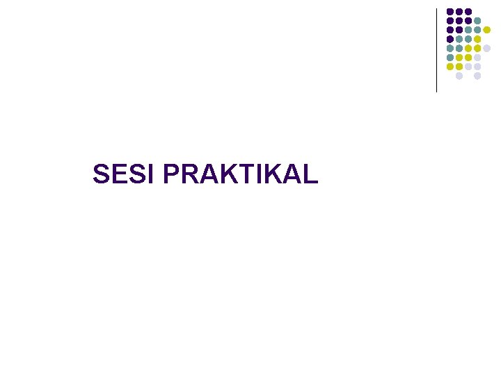 SESI PRAKTIKAL 