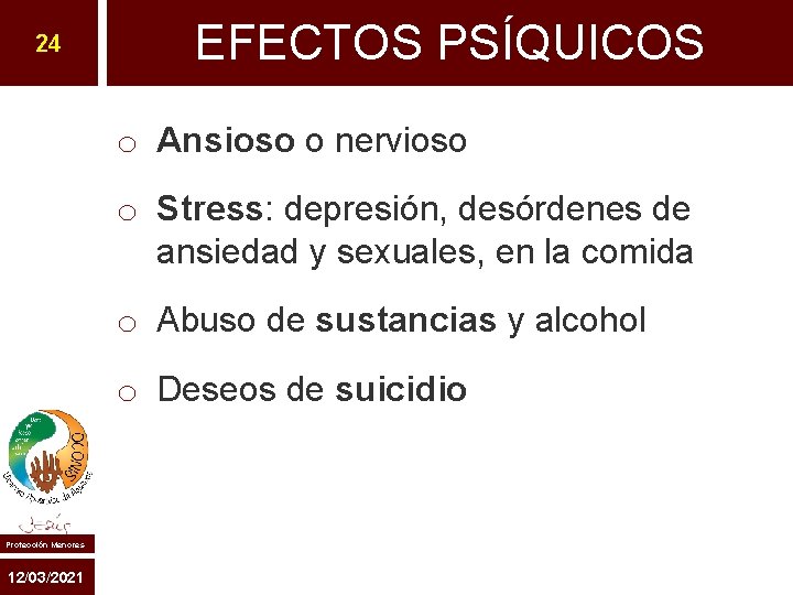 24 EFECTOS PSÍQUICOS o Ansioso o nervioso o Stress: depresión, desórdenes de ansiedad y