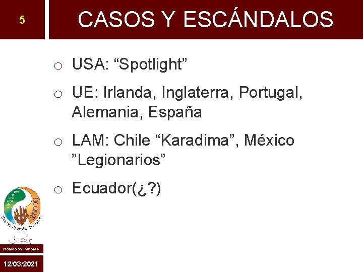 5 CASOS Y ESCÁNDALOS o USA: “Spotlight” o UE: Irlanda, Inglaterra, Portugal, Alemania, España 5 CASOS Y ESCÁNDALOS o USA: “Spotlight” o UE: Irlanda, Inglaterra, Portugal, Alemania, España