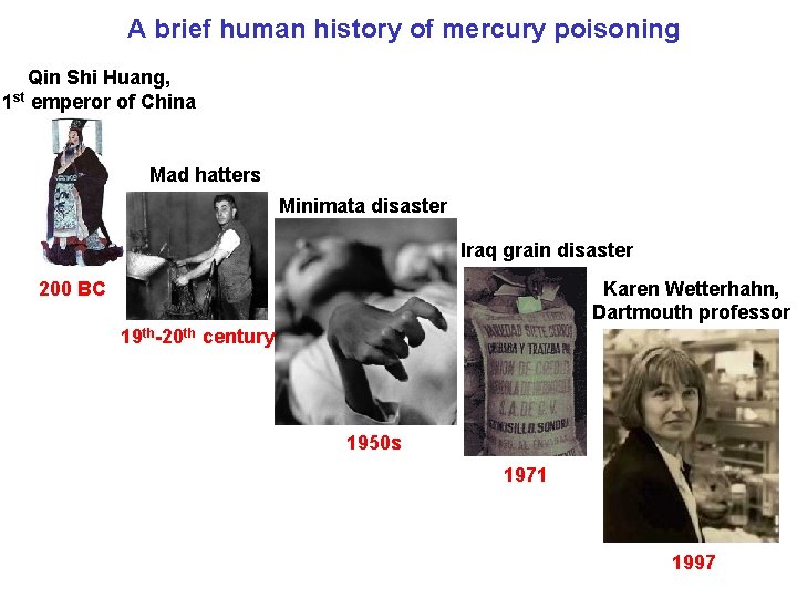 A brief human history of mercury poisoning Qin Shi Huang, 1 st emperor of