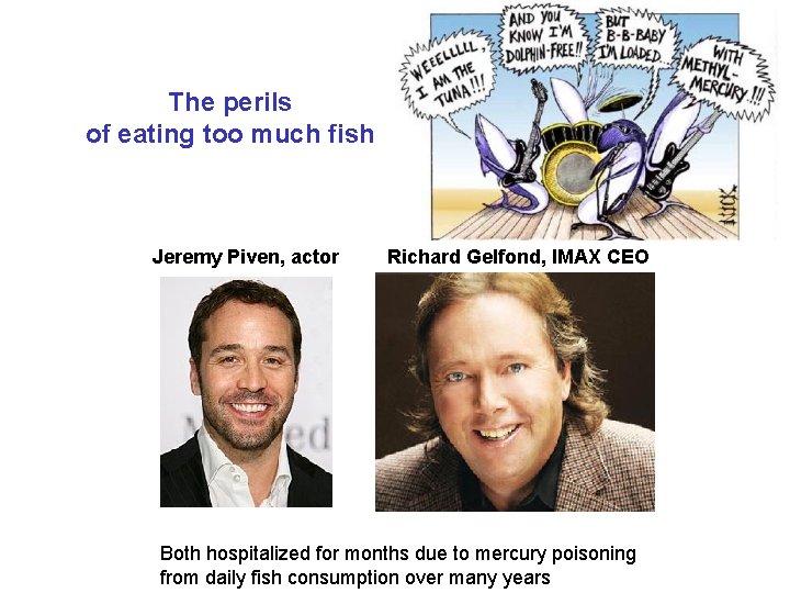 The perils of eating too much fish Jeremy Piven, actor Richard Gelfond, IMAX CEO