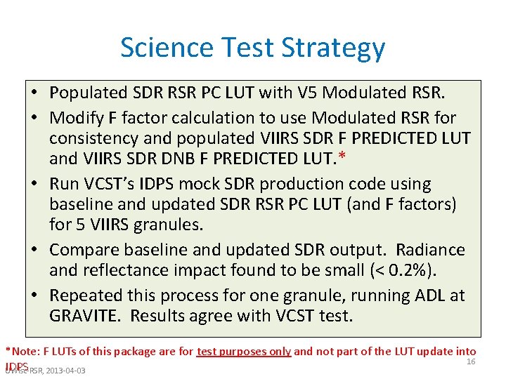 Science Test Strategy • Populated SDR RSR PC LUT with V 5 Modulated RSR.