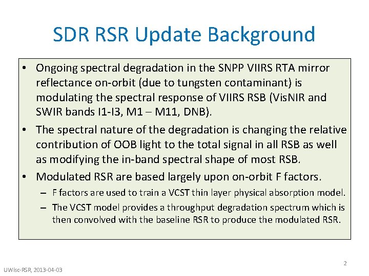 SDR RSR Update Background • Ongoing spectral degradation in the SNPP VIIRS RTA mirror