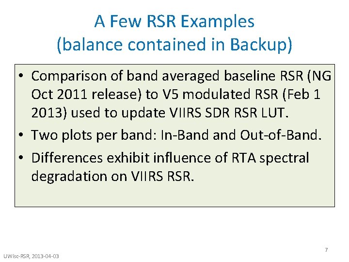 A Few RSR Examples (balance contained in Backup) • Comparison of band averaged baseline