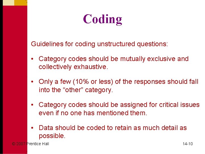 Coding Guidelines for coding unstructured questions: • Category codes should be mutually exclusive and